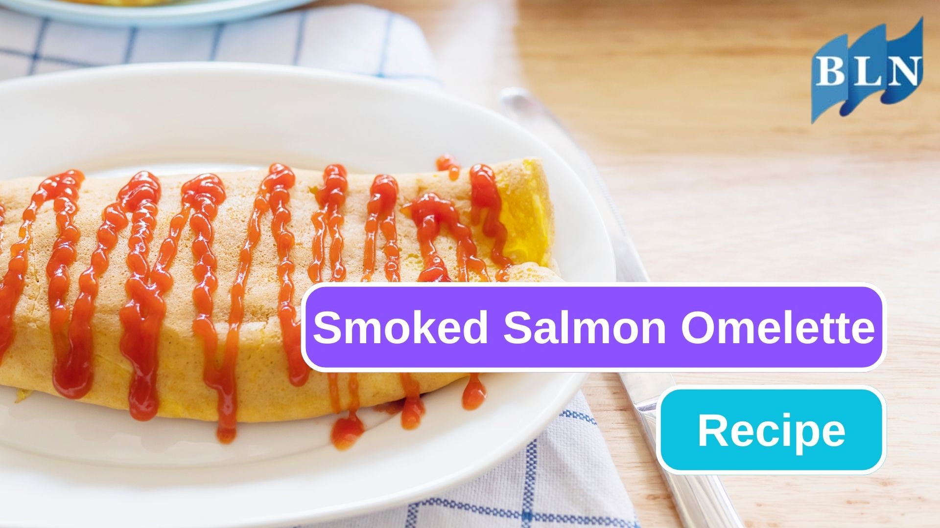 A Perfect Recipe of Smoked Salmon Omelette